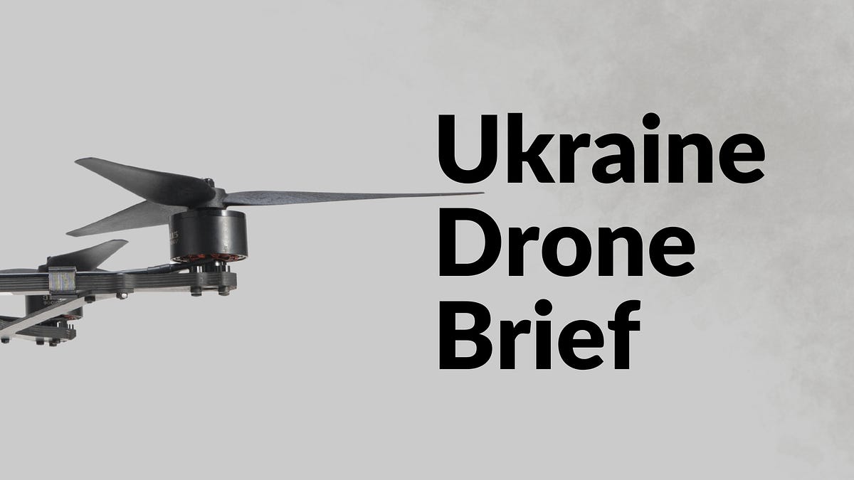 Ukraine Drone Brief: Inaugural Edition